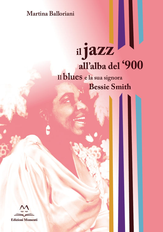 Il Jazz all'alba del '900. Il blues e la sua signora Bessie Smith di Martina Balloriani