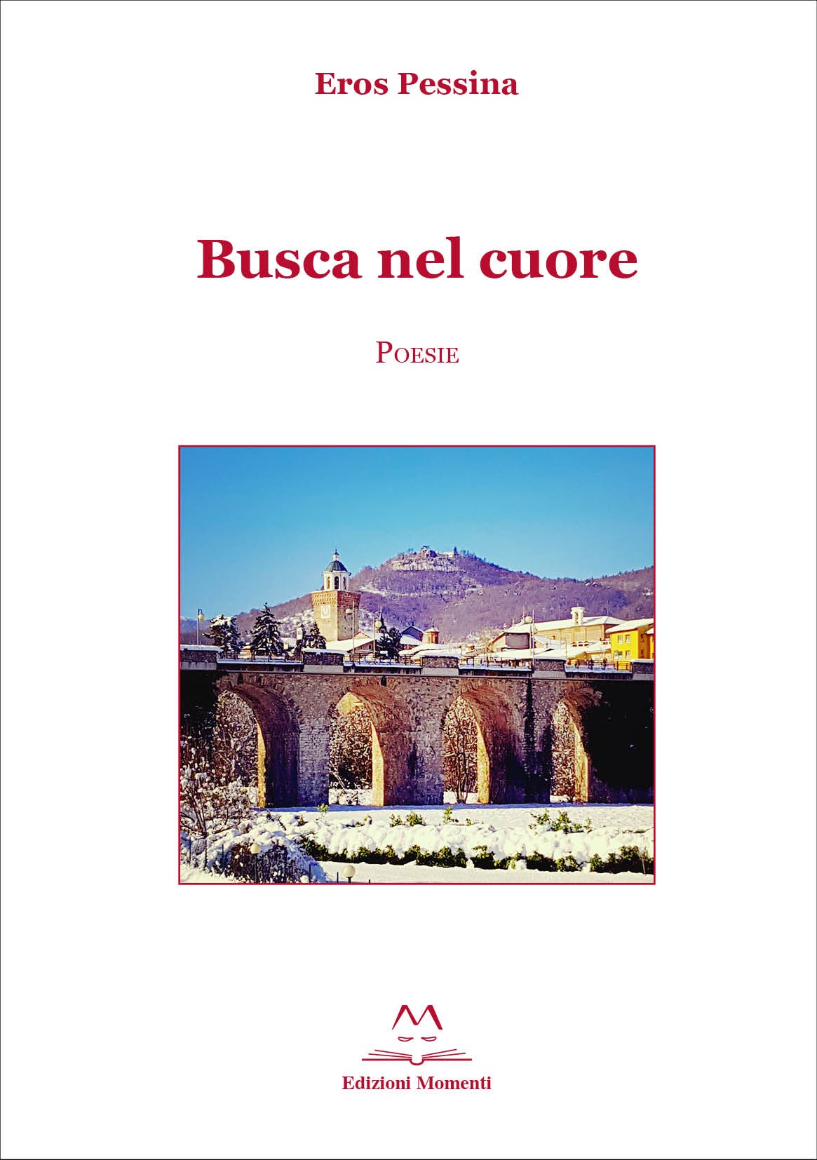 Busca nel cuore. Poesie di Eros Pessina