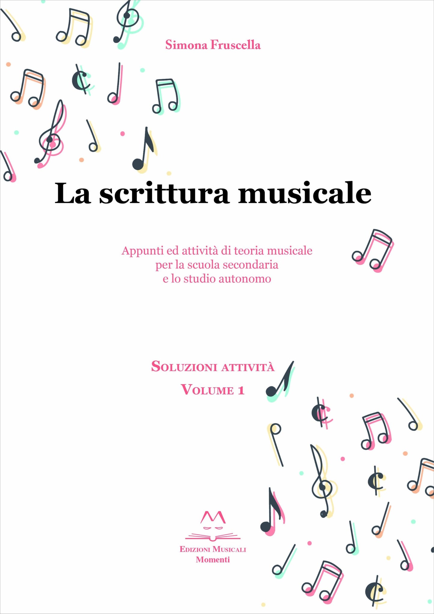 La scrittura musicale - Soluzioni attività vol.1 di Simona Fruscella