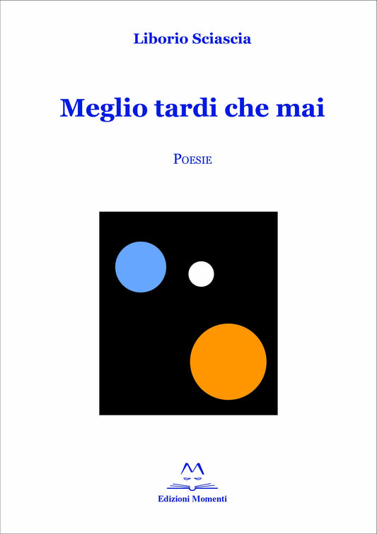 Meglio tardi che mai di Liborio Sciascia