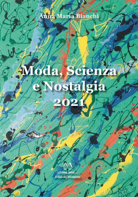 Moda, Scienza e Nostalgia 2021 di Anna Maria Bianchi