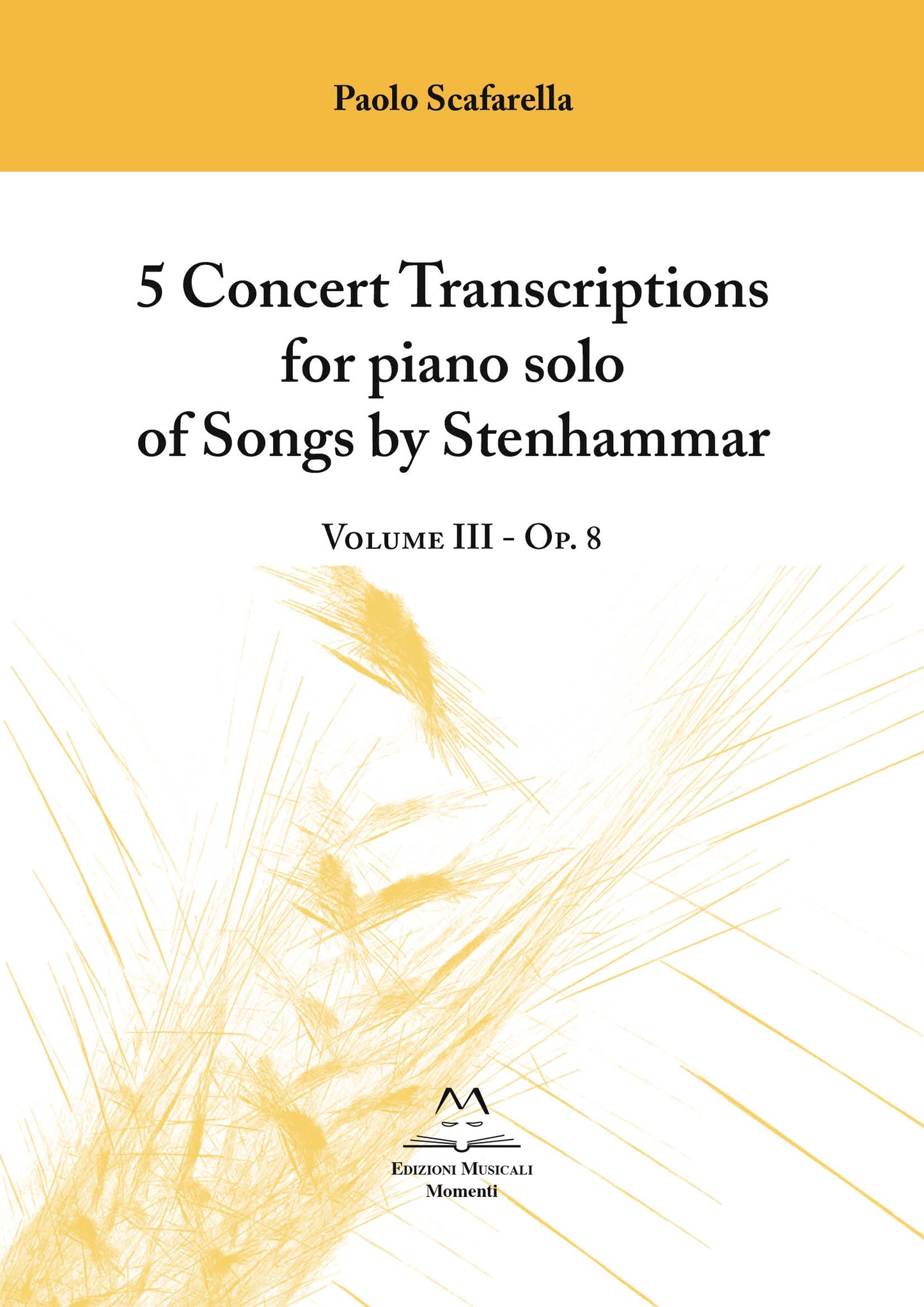 5 Concert Transcriptions for piano solo of Songs by Stenhammar di P. Scafarella