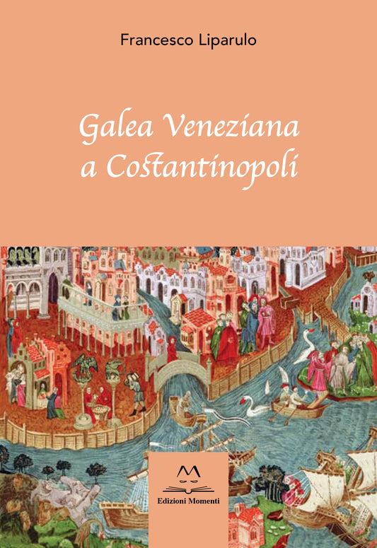 Galea Veneziana a Costantinopoli di Francesco Liparulo