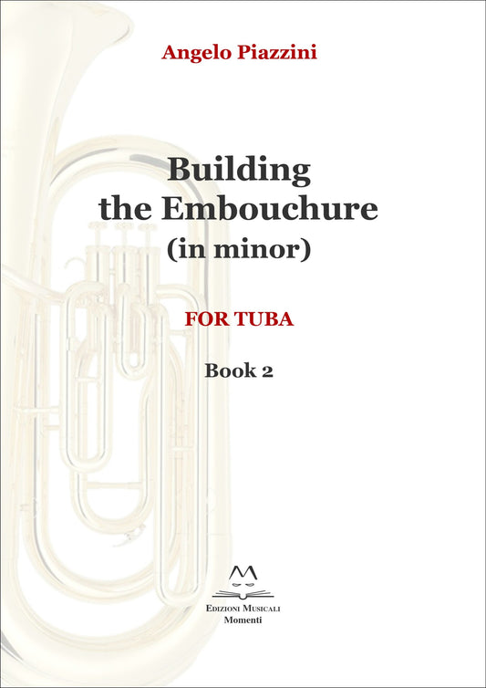 Building the Embouchure (in minor) - Book 2 di Angelo Piazzini