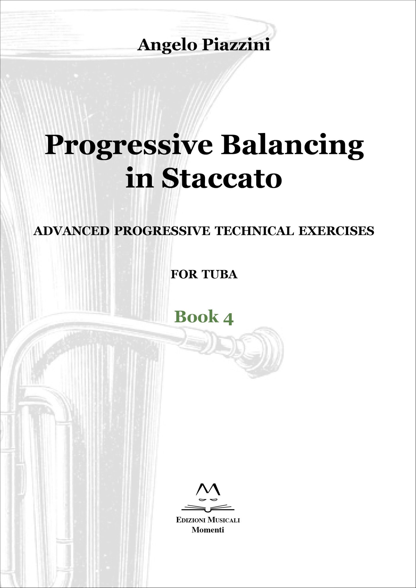 Progressive Balancing in Staccato for Tuba - Book 4 di Angelo Piazzini