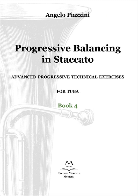 Progressive Balancing in Staccato for Tuba - Book 4 di Angelo Piazzini