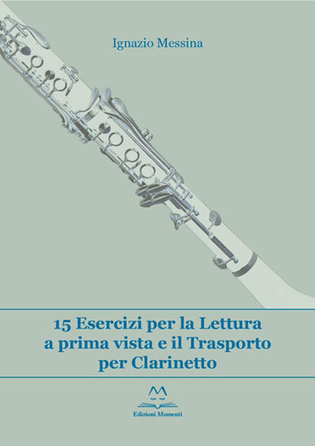 15 esercizi per la lettura a prima vista e il trasporto per Clarinetto di Ignazio Messina